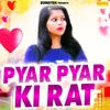 Pyar Pyar Ki Rat
